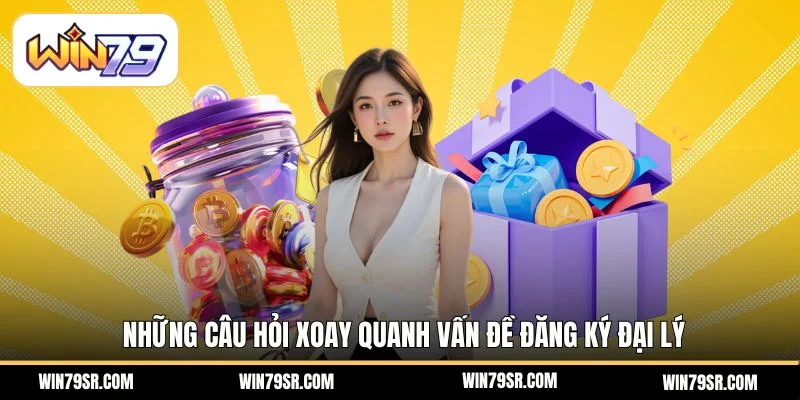 Những câu hỏi xoay quanh vấn đề đăng ký đại lý
