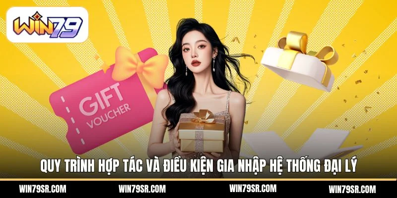 Quy trình hợp tác và điều kiện gia nhập hệ thống đại lý 